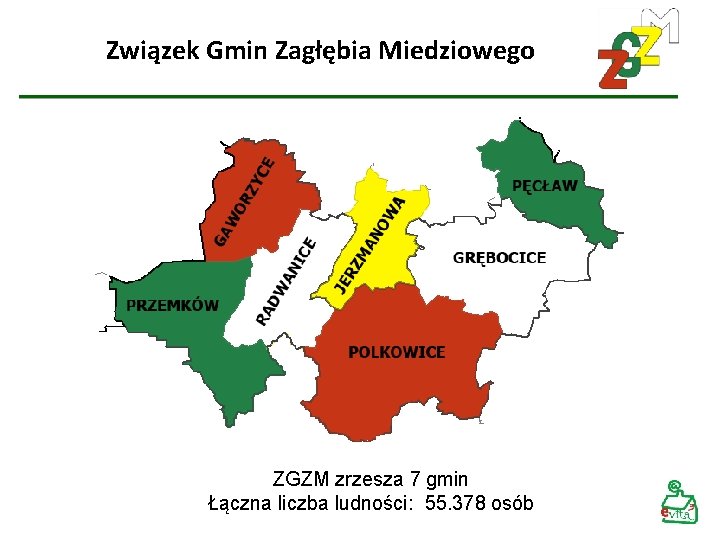 Związek Gmin Zagłębia Miedziowego ZGZM zrzesza 7 gmin Łączna liczba ludności: 55. 378 osób