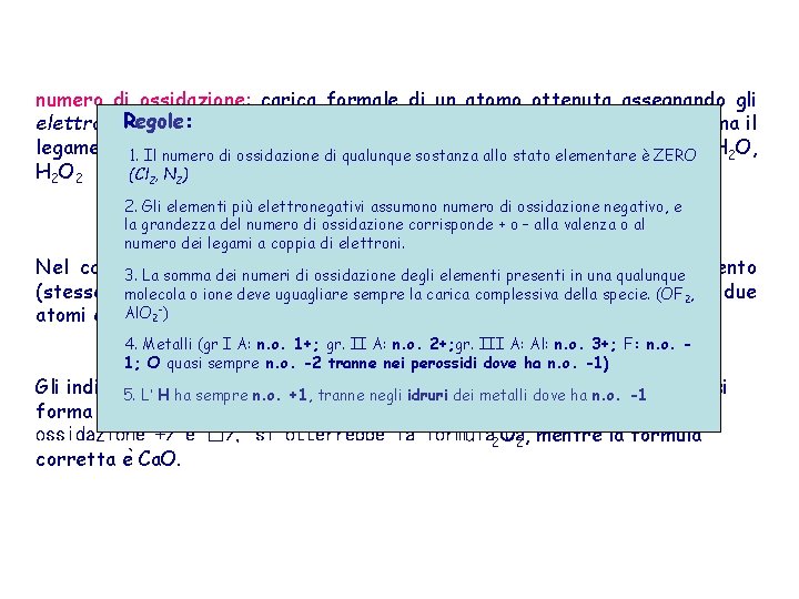 numero di ossidazione: carica formale di un atomo ottenuta assegnando gli elettroni Regole: dei