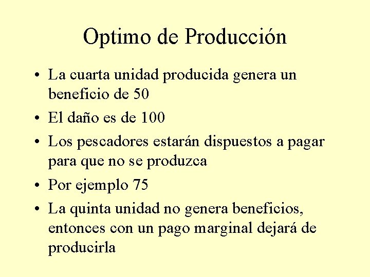 Optimo de Producción • La cuarta unidad producida genera un beneficio de 50 •