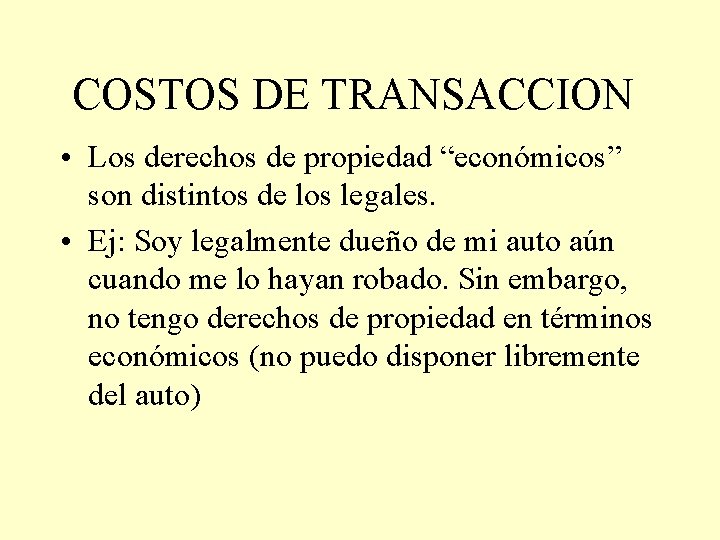 COSTOS DE TRANSACCION • Los derechos de propiedad “económicos” son distintos de los legales.