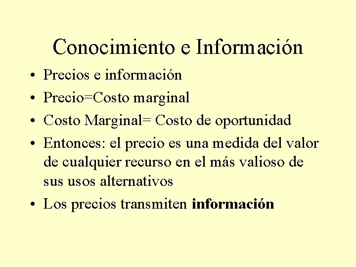 Conocimiento e Información • • Precios e información Precio=Costo marginal Costo Marginal= Costo de