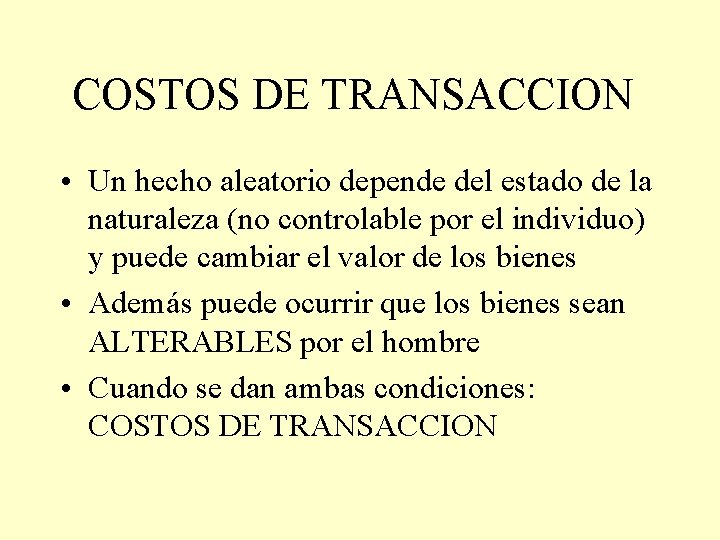 COSTOS DE TRANSACCION • Un hecho aleatorio depende del estado de la naturaleza (no
