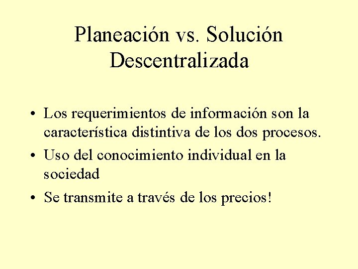 Planeación vs. Solución Descentralizada • Los requerimientos de información son la característica distintiva de