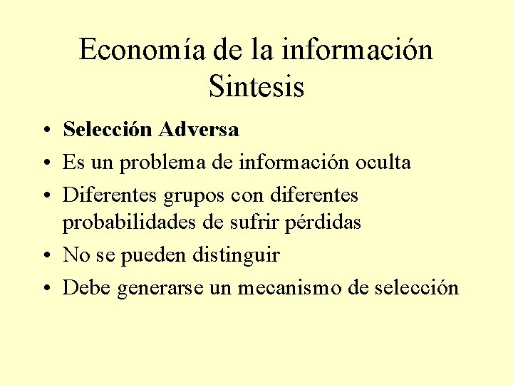 Economía de la información Sintesis • Selección Adversa • Es un problema de información
