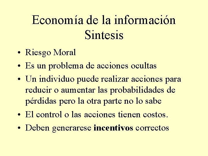 Economía de la información Sintesis • Riesgo Moral • Es un problema de acciones