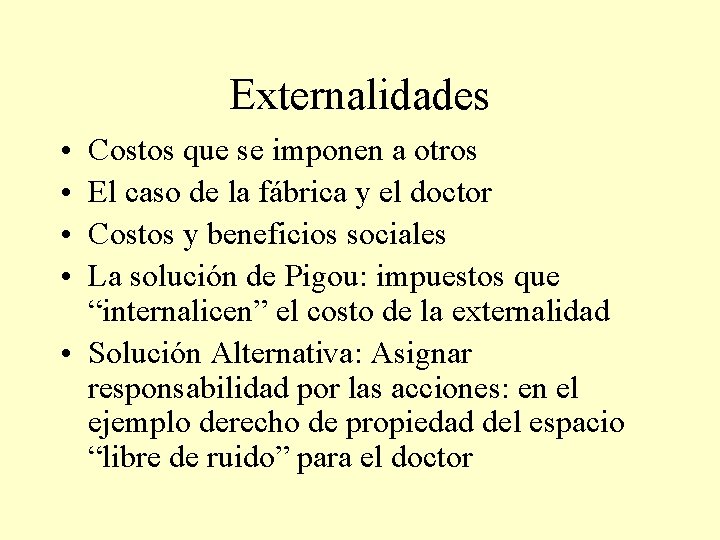 Externalidades • • Costos que se imponen a otros El caso de la fábrica