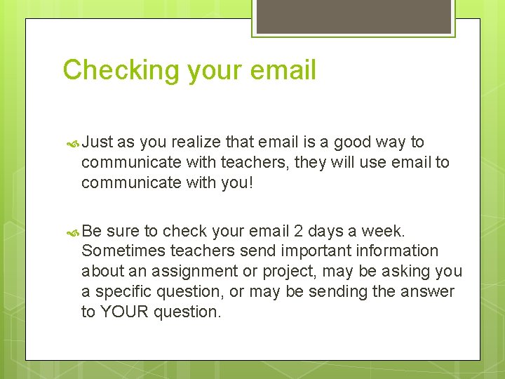 Checking your email Just as you realize that email is a good way to