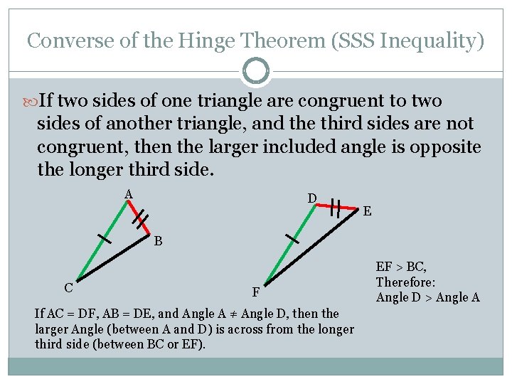 Converse of the Hinge Theorem (SSS Inequality) If two sides of one triangle are Converse of the Hinge Theorem (SSS Inequality) If two sides of one triangle are