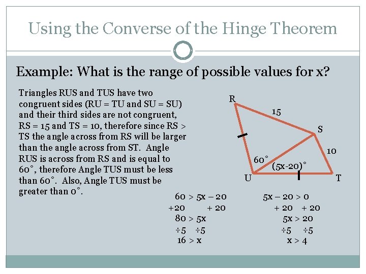 Using the Converse of the Hinge Theorem Example: What is the range of possible Using the Converse of the Hinge Theorem Example: What is the range of possible