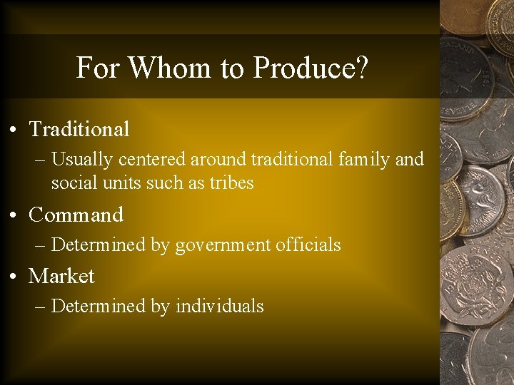 For Whom to Produce? • Traditional – Usually centered around traditional family and social