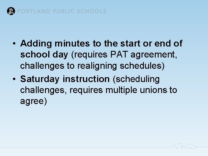  • Adding minutes to the start or end of school day (requires PAT