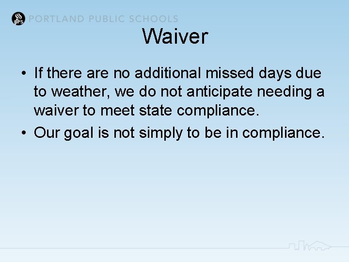 Waiver • If there are no additional missed days due to weather, we do