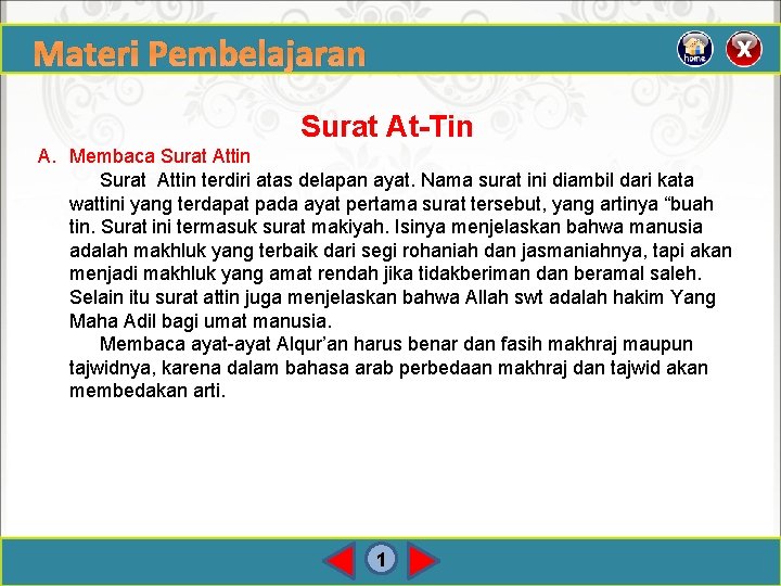 Materi Pembelajaran Surat At-Tin A. Membaca Surat Attin terdiri atas delapan ayat. Nama surat