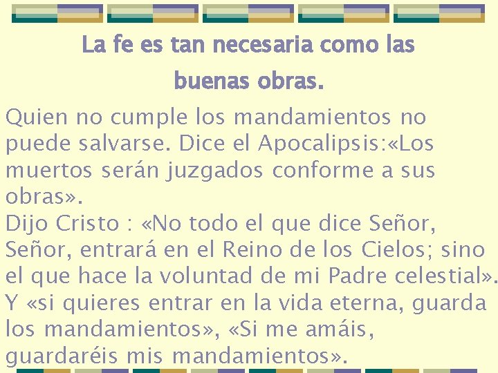 La fe es tan necesaria como las buenas obras. Quien no cumple los mandamientos