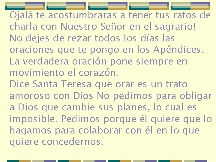 Ojalá te acostumbraras a tener tus ratos de charla con Nuestro Señor en el