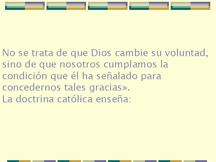 No se trata de que Dios cambie su voluntad, sino de que nosotros cumplamos