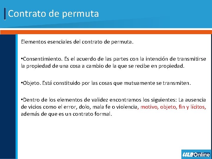 Contrato de permuta Elementos esenciales del contrato de permuta. • Consentimiento. Es el acuerdo