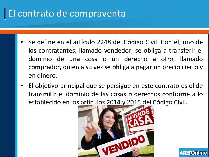 El contrato de compraventa • Se define en el artículo 2248 del Código Civil.