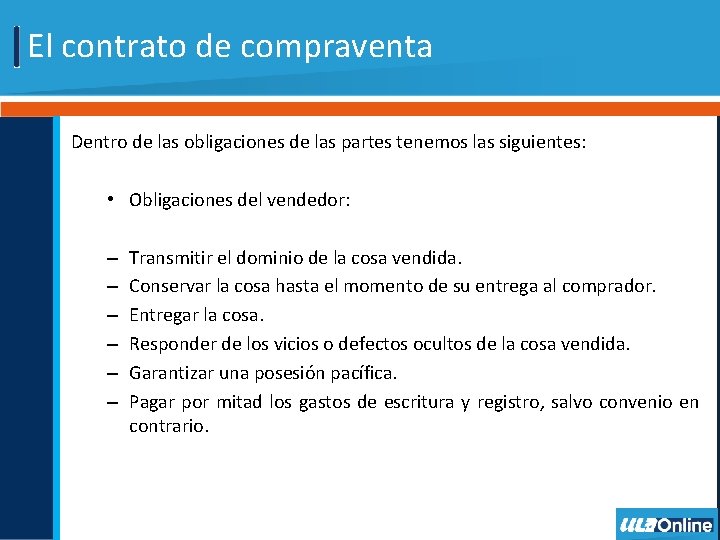 El contrato de compraventa Dentro de las obligaciones de las partes tenemos las siguientes:
