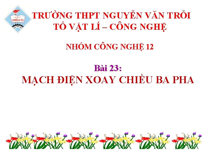 TRƯỜNG THPT NGUYỄN VĂN TRỖI TỔ VẬT LÍ – CÔNG NGHỆ NHÓM CÔNG NGHỆ