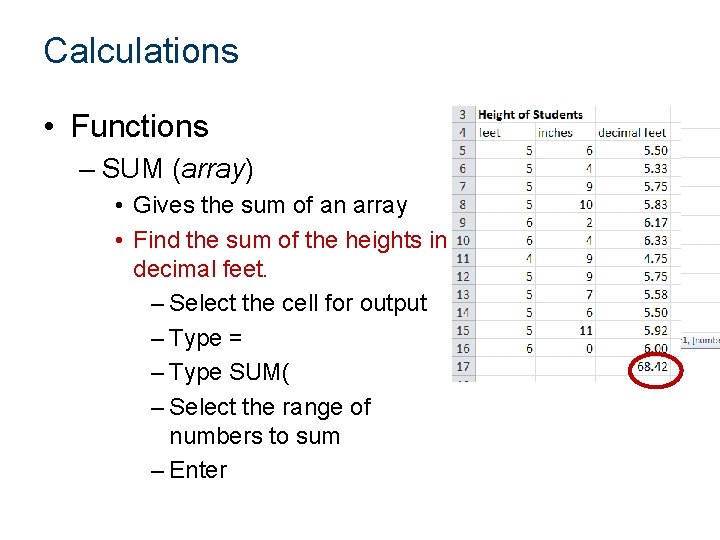 Calculations • Functions – SUM (array) • Gives the sum of an array •
