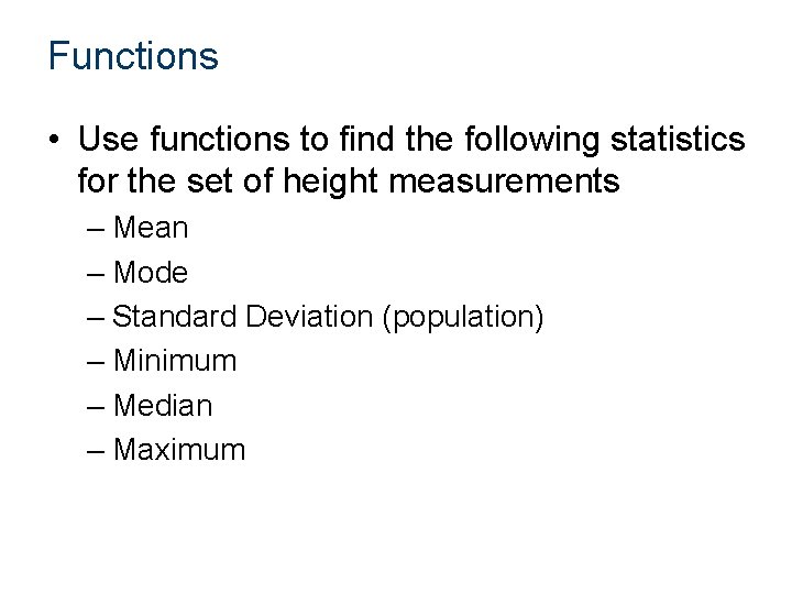 Functions • Use functions to find the following statistics for the set of height