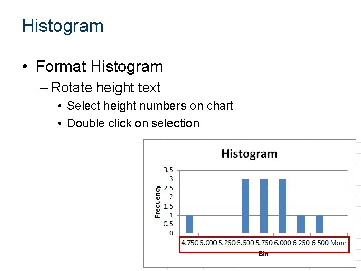 Histogram • Format Histogram – Rotate height text • Select height numbers on chart