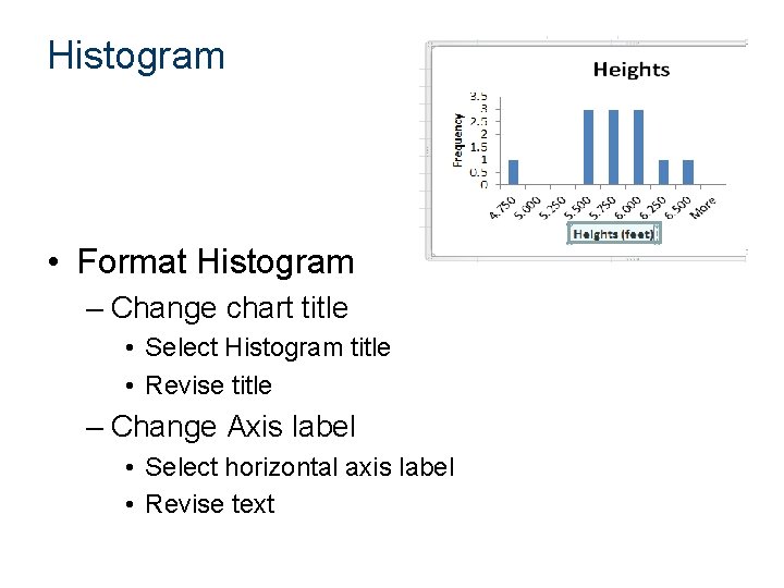 Histogram • Format Histogram – Change chart title • Select Histogram title • Revise