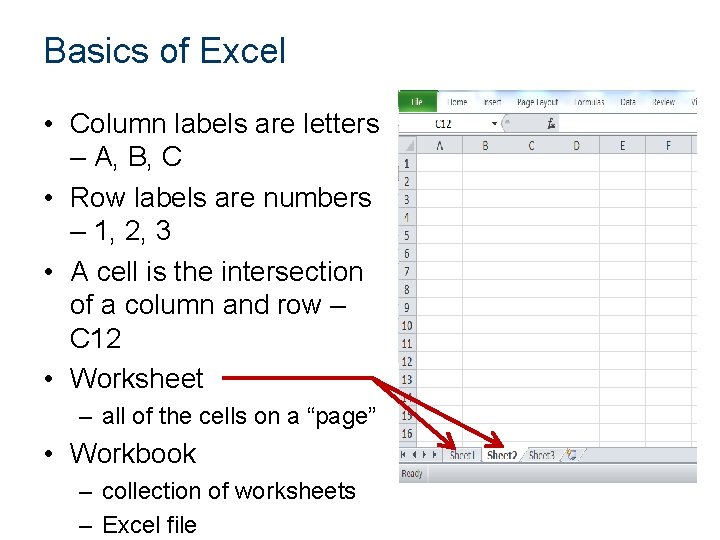 Basics of Excel • Column labels are letters – A, B, C • Row