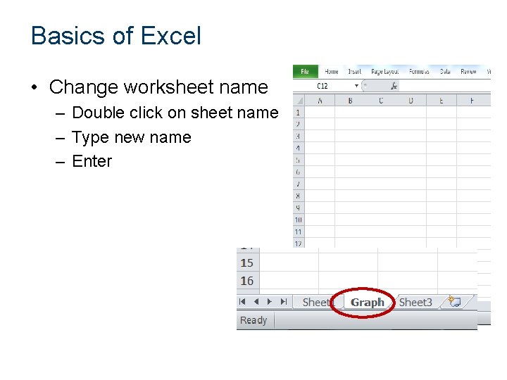 Basics of Excel • Change worksheet name – Double click on sheet name –