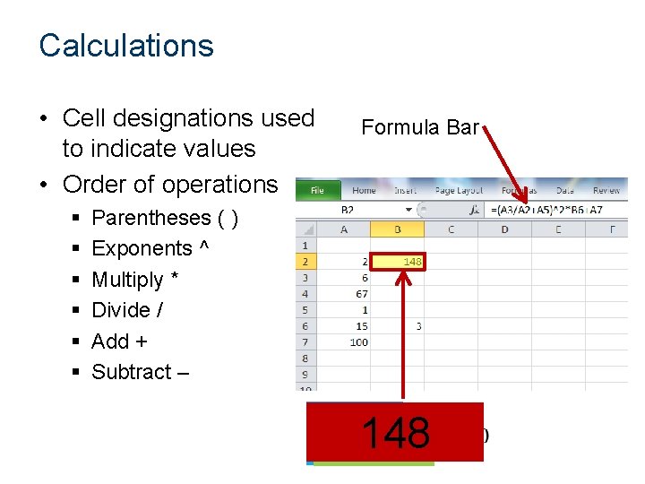 Calculations • Cell designations used to indicate values • Order of operations § §