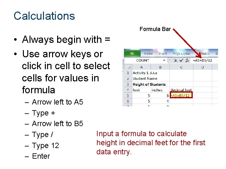 Calculations Formula Bar • Always begin with = • Use arrow keys or click