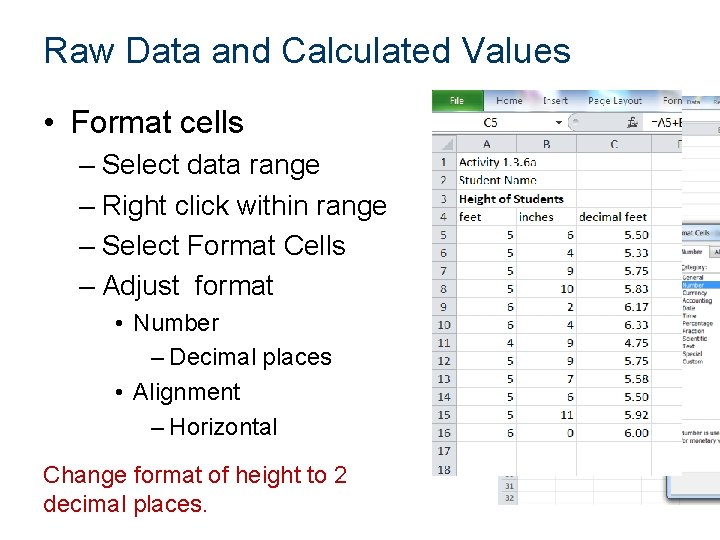 Raw Data and Calculated Values • Format cells – Select data range – Right