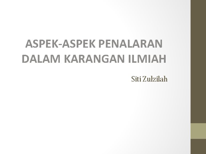 ASPEK-ASPEK PENALARAN DALAM KARANGAN ILMIAH Siti Zulzilah 