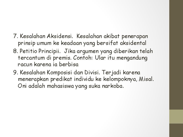7. Kesalahan Aksidensi. Kesalahan akibat penerapan prinsip umum ke keadaan yang bersifat aksidental 8.
