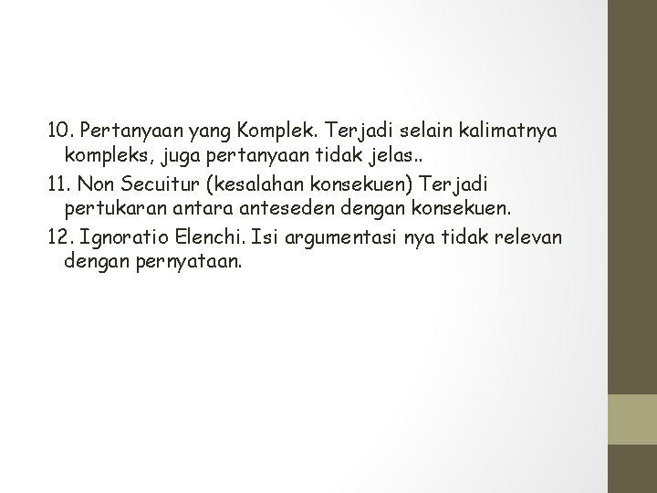 10. Pertanyaan yang Komplek. Terjadi selain kalimatnya kompleks, juga pertanyaan tidak jelas. . 11.