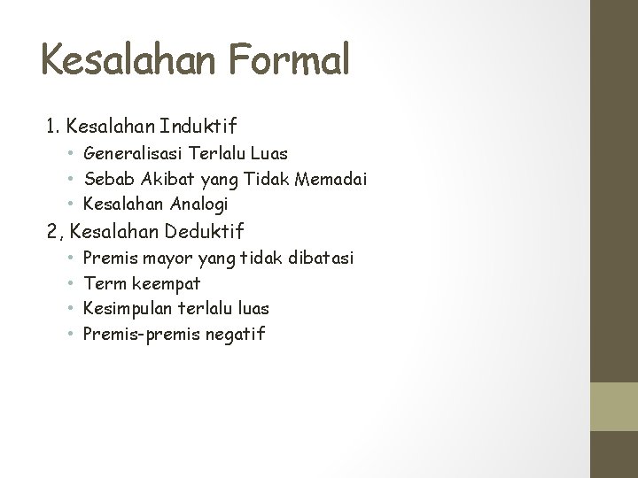 Kesalahan Formal 1. Kesalahan Induktif • Generalisasi Terlalu Luas • Sebab Akibat yang Tidak