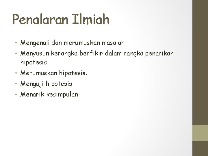 Penalaran Ilmiah • Mengenali dan merumuskan masalah • Menyusun kerangka berfikir dalam rangka penarikan