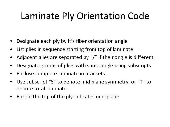 Laminate Ply Orientation Code Designate each ply by it’s fiber orientation angle List plies