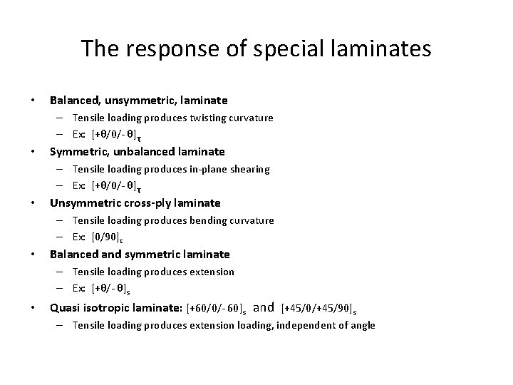 The response of special laminates • • • Balanced, unsymmetric, laminate – Tensile loading