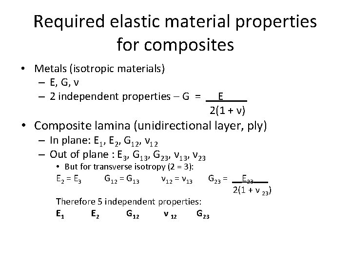 Required elastic material properties for composites • Metals (isotropic materials) – E, G, ν
