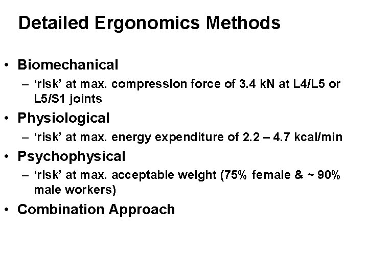 Detailed Ergonomics Methods • Biomechanical – ‘risk’ at max. compression force of 3. 4