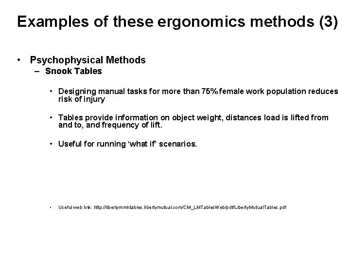 Examples of these ergonomics methods (3) • Psychophysical Methods – Snook Tables • Designing