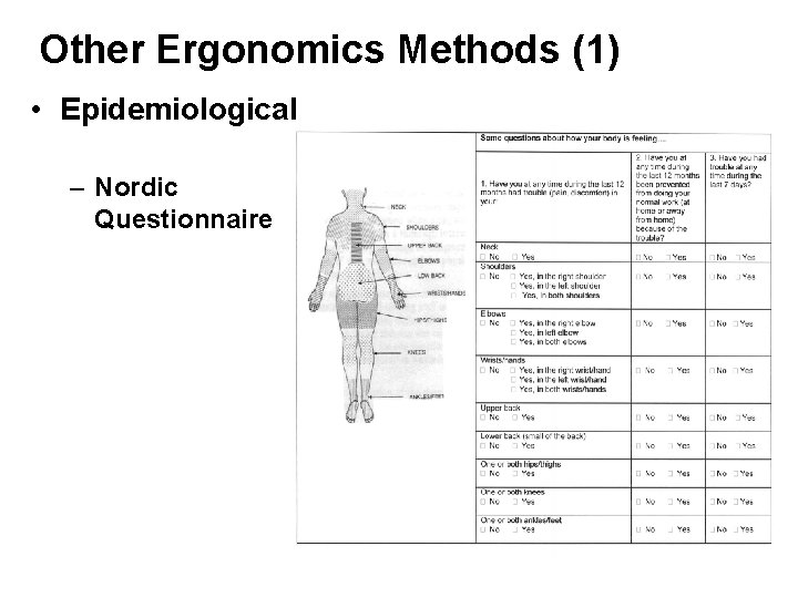Other Ergonomics Methods (1) • Epidemiological – Nordic Questionnaire 