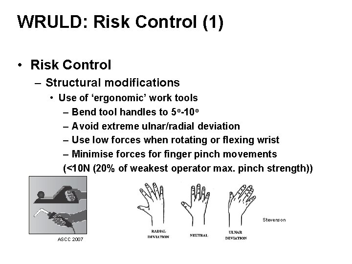 WRULD: Risk Control (1) • Risk Control – Structural modifications • Use of ‘ergonomic’