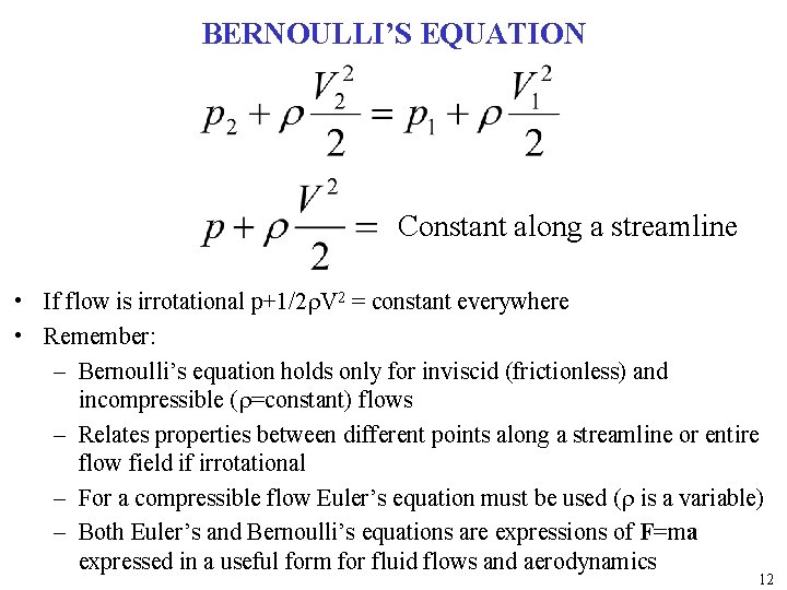 BERNOULLI’S EQUATION Constant along a streamline • If flow is irrotational p+1/2 r. V