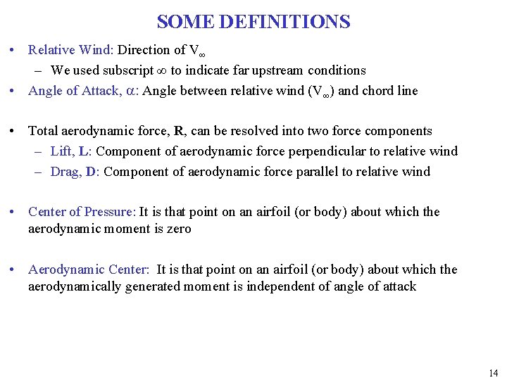 SOME DEFINITIONS • Relative Wind: Direction of V∞ – We used subscript ∞ to