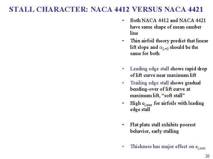 STALL CHARACTER: NACA 4412 VERSUS NACA 4421 • • • Both NACA 4412 and
