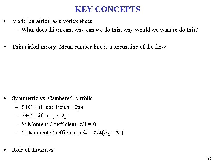 KEY CONCEPTS • Model an airfoil as a vortex sheet – What does this