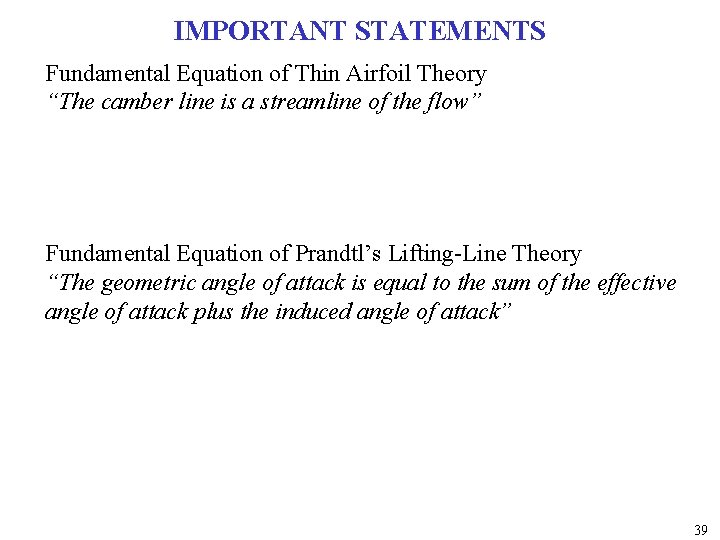 IMPORTANT STATEMENTS Fundamental Equation of Thin Airfoil Theory “The camber line is a streamline